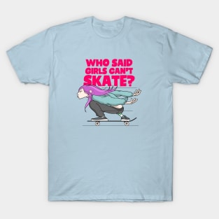 who said girls can't skate T-Shirt